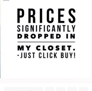 TOTAL CLOSET CLEAR OUT. PRICES DRASTICALLY DROPPED